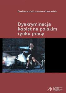 Okładka książki: Barbara Kalinowska-Nawrotek - Dyskryminacja kobiet na polskim rynku pracy