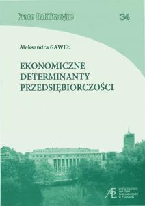 Okładka książki: Aleksandra Gaweł - Ekonomiczne determinanty przedsiębiorczości