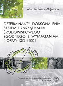 Okładka książki: Alina Matuszak-Flejszman - Determinanty doskonalenia systemu zarządzania środowiskowego zgodnego z wymaganiami normy ISO 14001