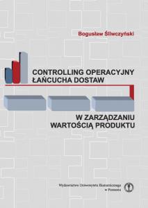 Okładka książki: Bogusław Śliwczyński - Controlling operacyjny łańcucha dostaw w zarządzaniu wartością produktu