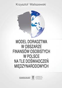 Okładka książki: Krzysztof Waliszewski - Model doradztwa w obszarze finansów osobistych w Polsce na tle doświadczeń międzynarodowych