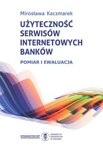 Okładka książki: Mirosława Kaczmarek - Użyteczność serwisów internetowych banków 