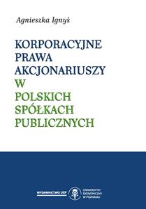 Okładka książki: Agnieszka Ignyś - Korporacyjne prawa akcjonariuszy w polskich spółkach publicznych