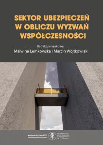 Okładka książki: Malwina Lemkowska, Marcin Wojtkowiak (Editors) - Sektor ubezpieczeń w obliczu wyzwań współczesności