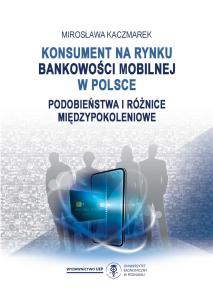 Konsument na rynku bankowości mobilnej w Polsce. Podobieństwa i różnice międzypokoleniowe