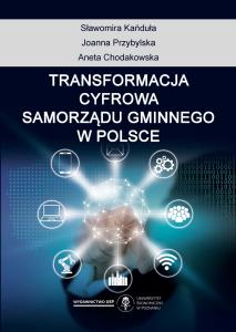 Okładka książki: Sławomira Kańduła, Joanna Przybylska, Aneta Chodakowska - Transformacja cyfrowa samorządu gminnego w Polsce