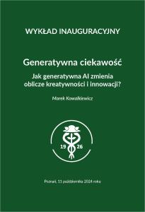 Okładka książki: Marek Kowalkiewicz - Generatywna ciekawość. Jak generatywna AI zmienia oblicze kreatywności i innowacji?