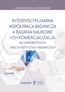 Interdyscyplinarna współpraca badawcza a badania naukowe i ich komercjalizacja na uniwersytetach oraz w instytutach badawczych