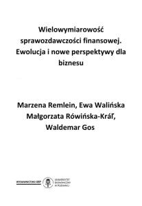 Okładka książki: Marzena Remlein, Ewa Walińska, Małgorzata Rówińska-Kráľ, Waldemar Gos - Wielowymiarowość sprawozdawczości finansowej. Ewolucja i nowe perspektywy dla biznesu