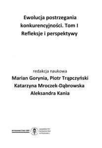 Ewolucja postrzegania konkurencyjności. Tom I. Refleksje i perspektywy