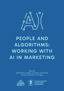 Okładka książki: Natalia Gluza, Grzegorz Leszczyński, Piotr Gaczek, Maciej Ławrynowicz, Anna Rogala (Editors) - People and algorithms: Working with AI in marketing